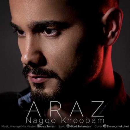 Araz – Nagoo Khoobam